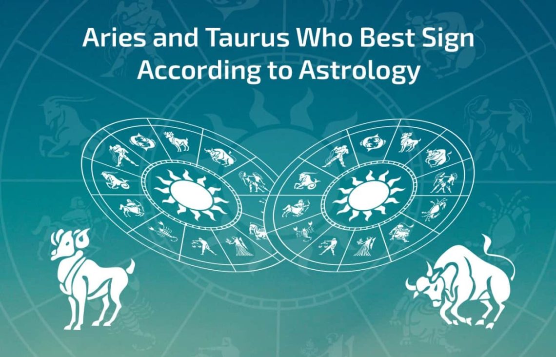 Aries and Taurus Who is the Best Sign According to Astrology | Away ...